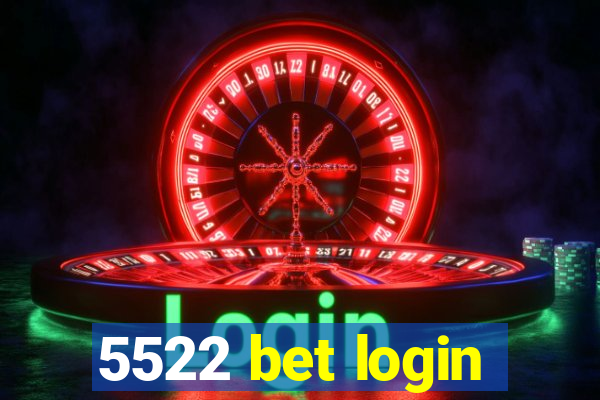 5522 bet login